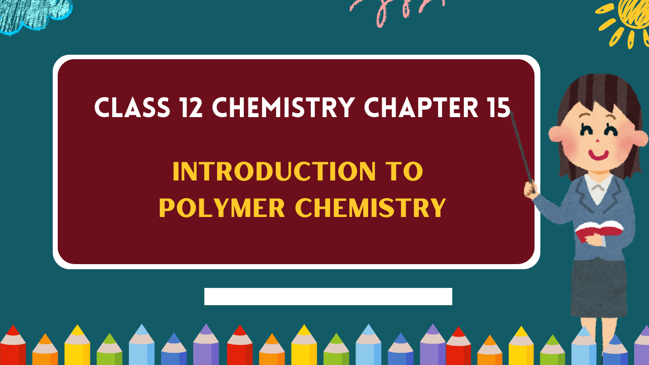 Class-12-Chemistry-Chapter-15