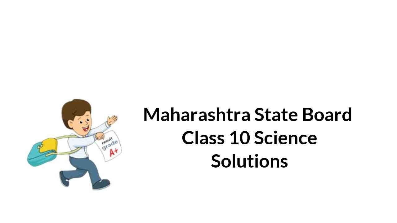 maharashtra-state-board-class-10-science-solutions